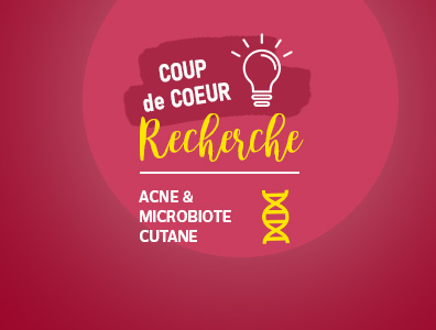 coup de coeur recherche acné et microbiote cutané